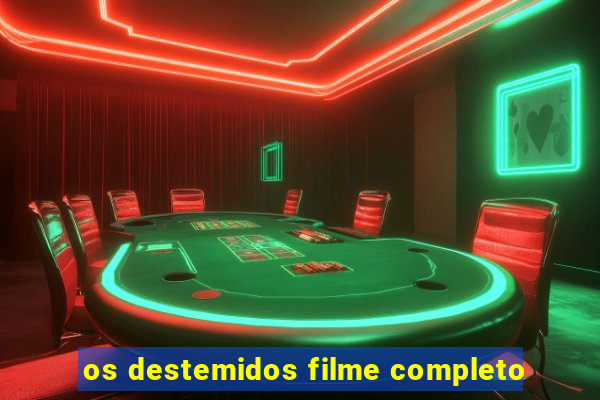 os destemidos filme completo